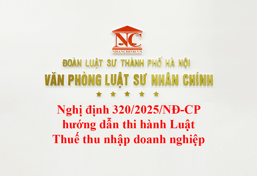 Nghị định 320/2025/NĐ-CP hướng dẫn thi hành Luật Thuế thu nhập doanh nghiệp